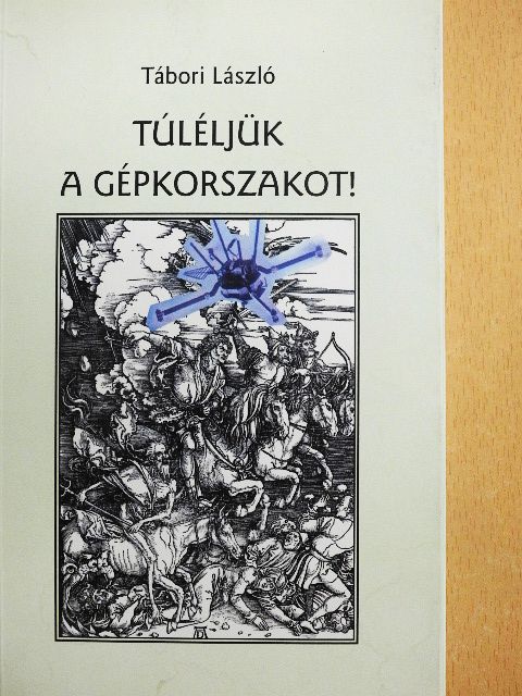 Tábori László - Túléljük a gépkorszakot! [antikvár]
