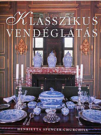 Henrietta Spencer-Churchill - Klasszikus vendéglátás [antikvár]