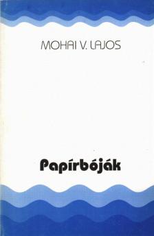 Mohai V. Lajos - Papírbóják [antikvár]