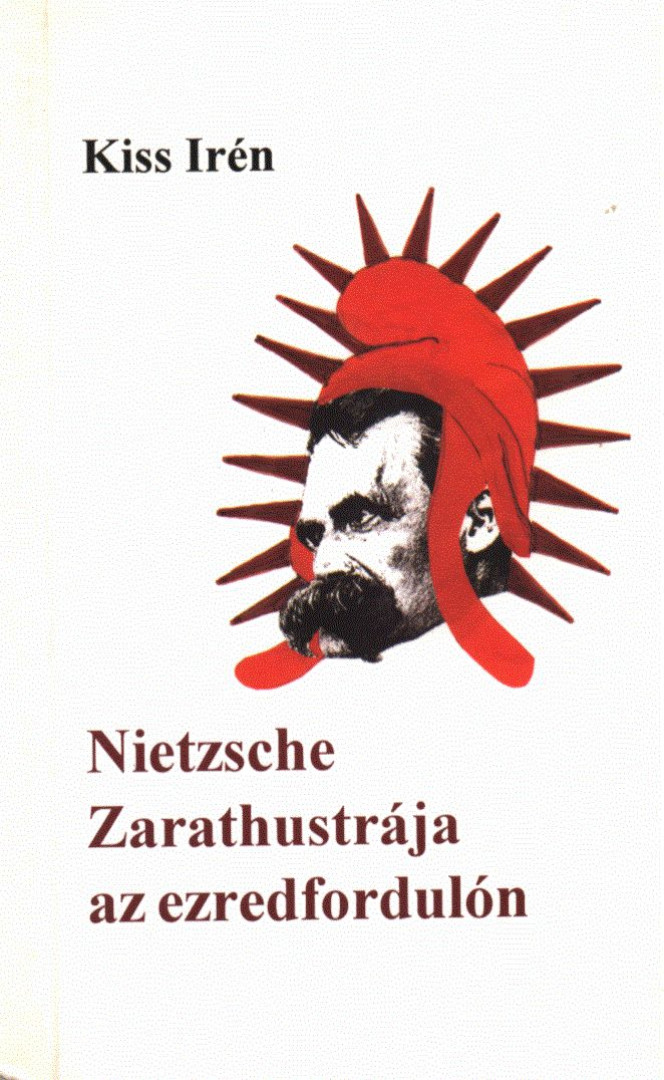 Kiss Irén - Nietzsche Zarathustrája az ezredfordulón (dedikált) [antikvár]