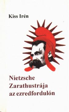 Kiss Irén - Nietzsche Zarathustrája az ezredfordulón (dedikált) [antikvár]