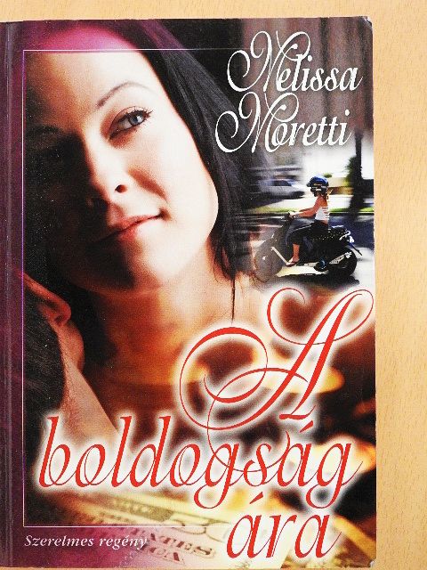 Melissa Moretti - A boldogság ára [antikvár]