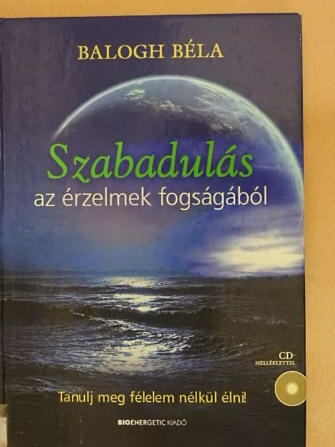 Balogh Béla - Szabadulás az érzelmek fogságából  [antikvár]