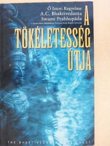 A. C. Bhaktivedanta Swami Prabhupáda - A tökéletesség útja [antikvár]