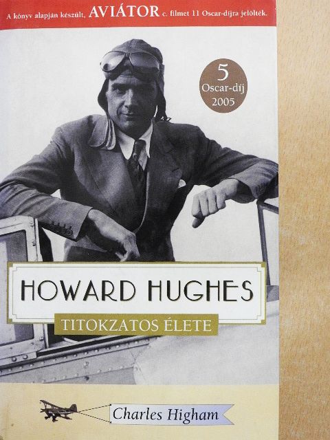 Charles Higham - Howard Hughes titokzatos élete [antikvár]
