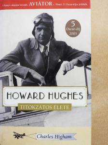 Charles Higham - Howard Hughes titokzatos élete [antikvár]