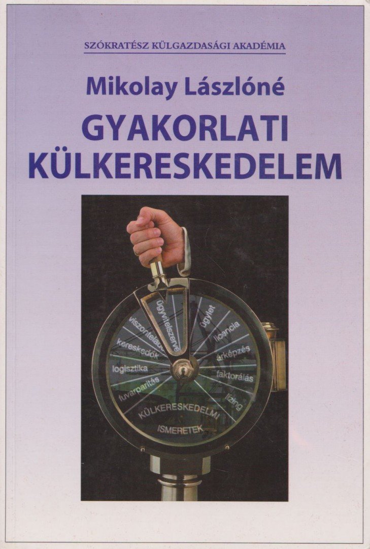 MIKOLAY LÁSZLÓNÉ - Gyakorlati külkereskedelem [antikvár]