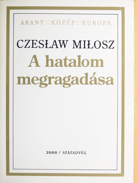 Czesław Miłosz - A hatalom megragadása [antikvár]