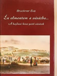 Bruckner Éva - Én elmentem a vásárba... [antikvár]