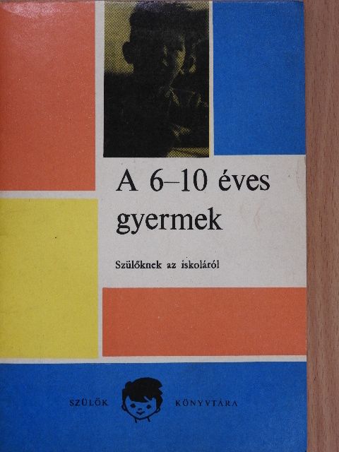 Dr. Hunyady Zoltán - A 6-10 éves gyermek [antikvár]