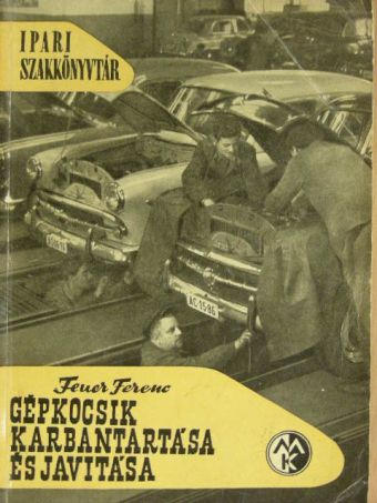 Feuer Ferenc - Gépkocsik karbantartása és javítása [antikvár]