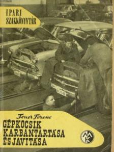 Feuer Ferenc - Gépkocsik karbantartása és javítása [antikvár]