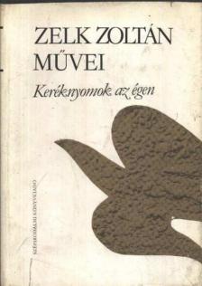 ZELK ZOLTÁN - Keréknyomok az égen [antikvár]