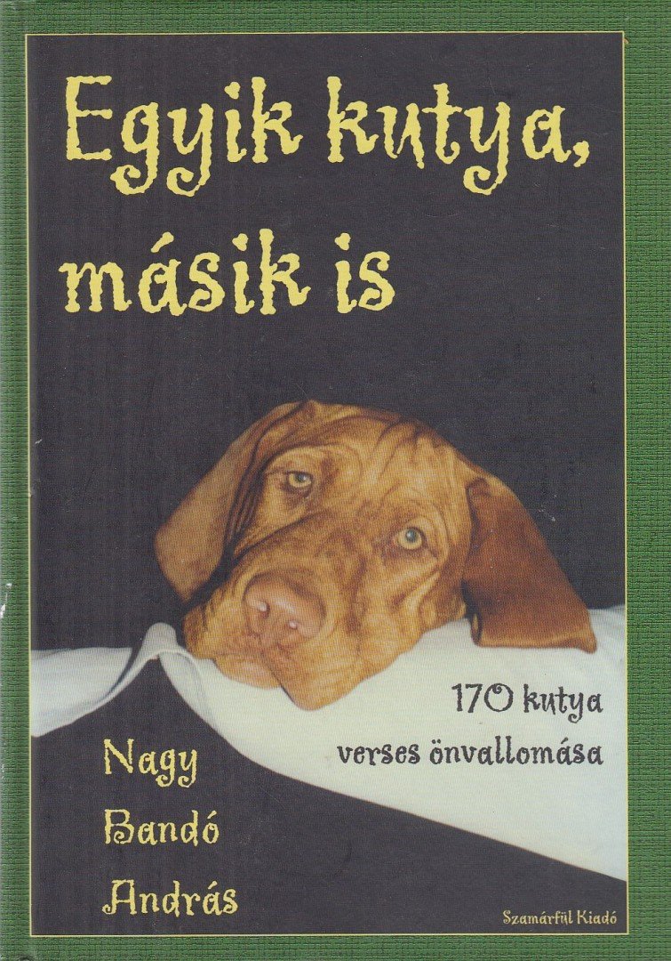 NAGY BANDÓ ANDRÁS - Egyik kutya, másik is (dedikált) [antikvár]