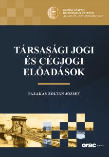 Fazakas Zoltán József - Társasági jogi és cégjogi előadások
