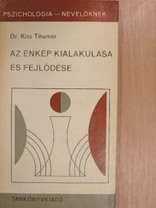Dr. Kiss Tihamér - Az énkép kialakulása és fejlődése [antikvár]
