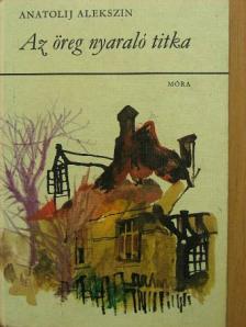Anatolij Alekszin - Az öreg nyaraló titka [antikvár]