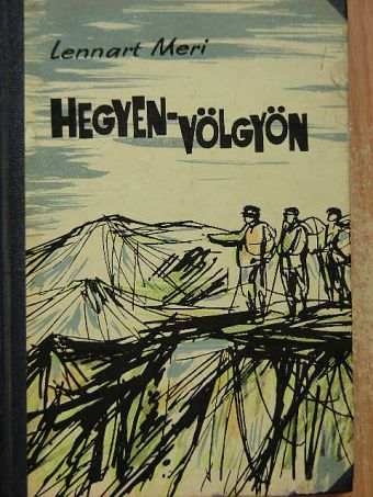 Lennart Meri - Hegyen-völgyön [antikvár]