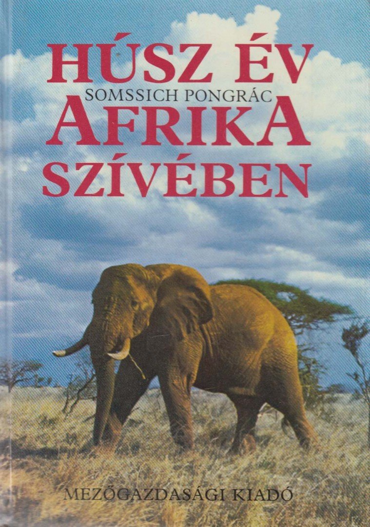 SOMSSICH PONGRÁC - Húsz év Afrika szívében [antikvár]
