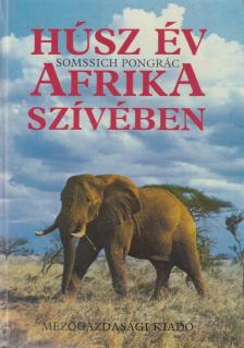 SOMSSICH PONGRÁC - Húsz év Afrika szívében [antikvár]