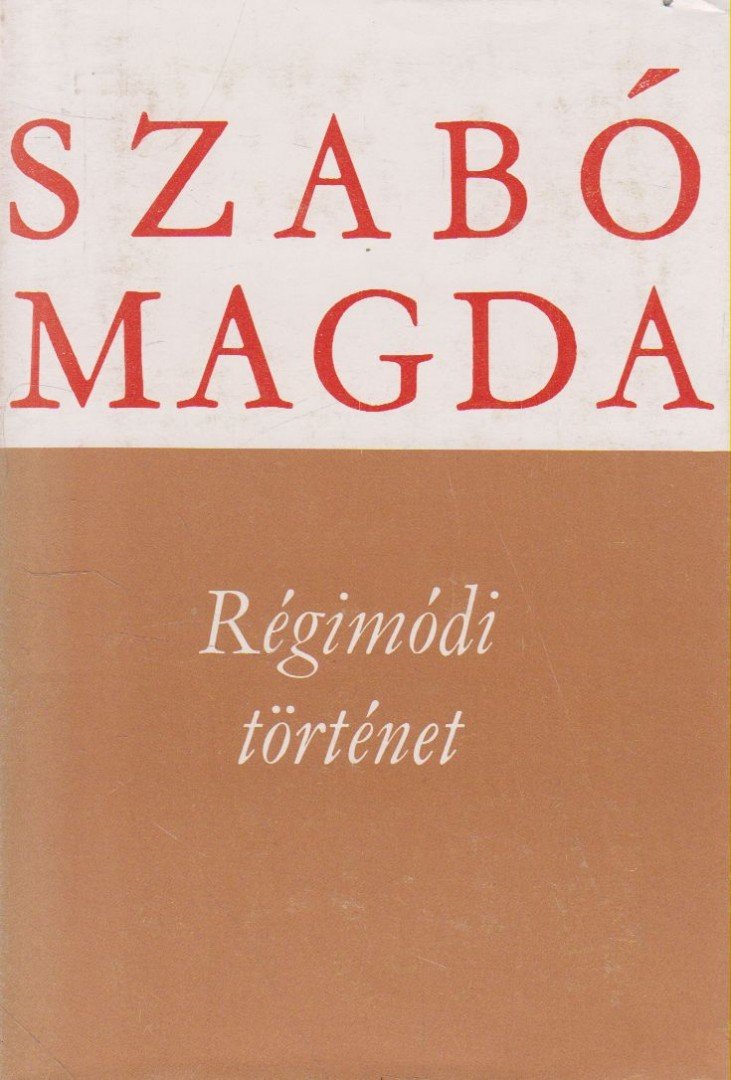 SZABÓ MAGDA - Régimódi történet [antikvár]