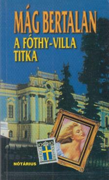 MÁG BERTALAN - A Fóthy-villa titka [antikvár]