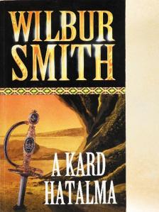 Wilbur Smith - A kard hatalma [antikvár]