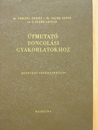 Dr. Tömböl Teréz - Útmutató boncolási gyakorlatokhoz [antikvár]
