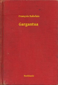 Francois Rabelais - Gargantua [eKönyv: epub, mobi]