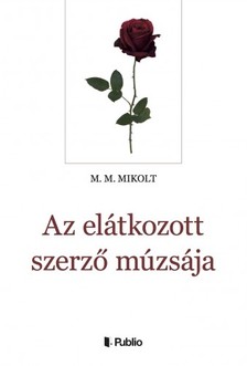 Mikolt M. M. - Az elátkozott szerző múzsája [eKönyv: epub, mobi]