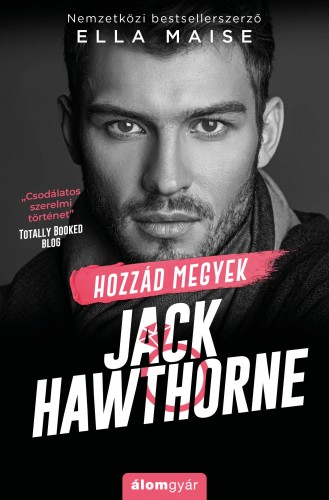 Ella Maise  - Hozzád megyek, Jack Hawthorne [eKönyv: epub, mobi]