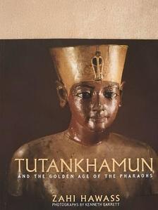 Zahi Hawass - Tutankhamun and the Golden Age of the Pharaohs [antikvár]