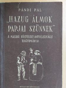 Pándi Pál - "Hazug álmok papjai szűnnek" [antikvár]