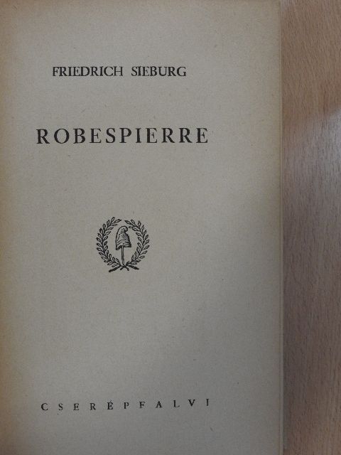 Friedrich Sieburg - Robespierre [antikvár]