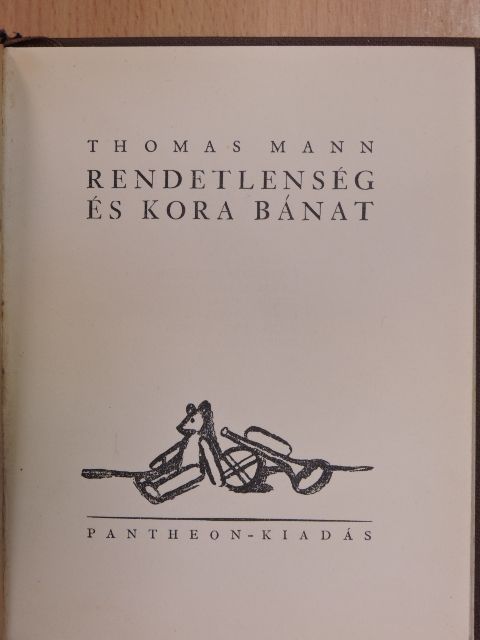 Thomas Mann - Rendetlenség és kora bánat [antikvár]