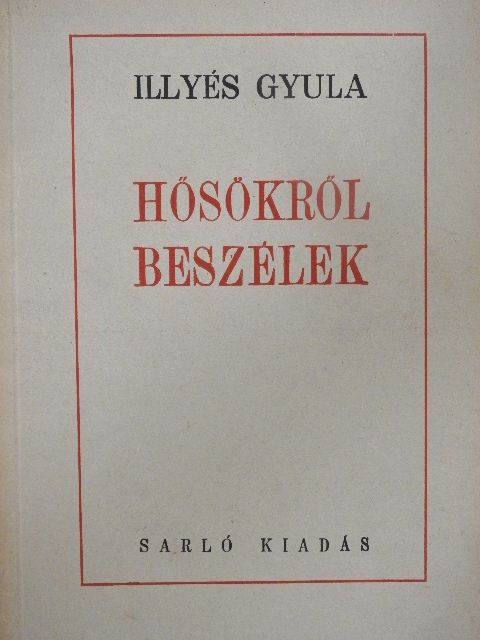 Illyés Gyula - Hősökről beszélek... [antikvár]