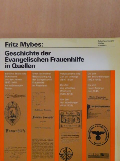 Fritz Mybes - Geschichte der Evangelischen Frauenhilfe in Quellen [antikvár]