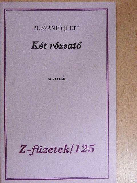 M. Szántó Judit - Két rózsatő [antikvár]