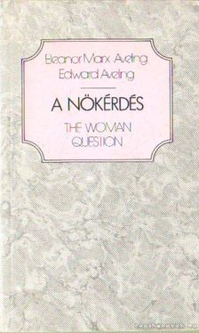 Aveling-Marx Eleonor, Aveling, Edward - A nőkérdés [antikvár]