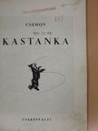 Csehov - Kastanka [antikvár]