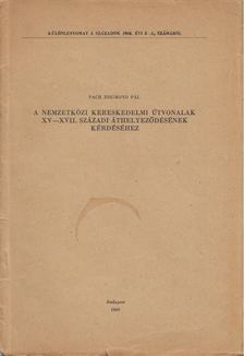 PACH ZSIGMOND PÁL - A nemzetközi kereskedelmi útvonalak  XV-XVII. századi áthelyeződésének kérdéséhez [antikvár]
