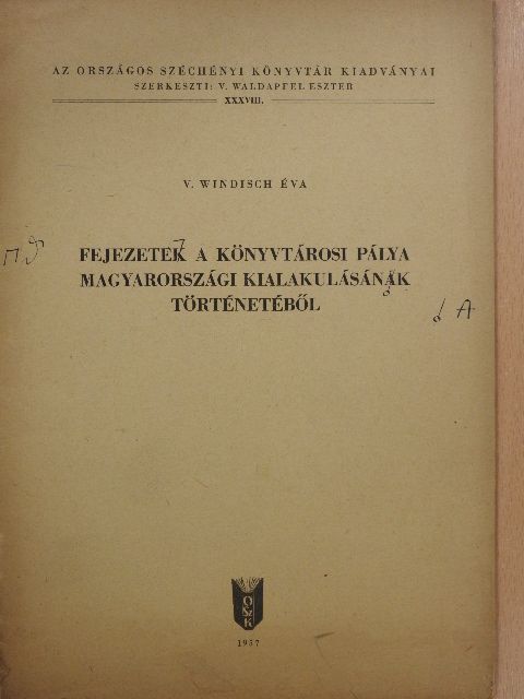 V. Windisch Éva - Fejezet a könyvtárosi pálya magyarországi kialakulásának történetéből (dedikált példány) [antikvár]
