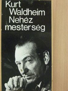 Kurt Waldheim - Nehéz mesterség [antikvár]