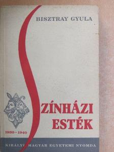 Bisztray Gyula - Színházi esték 1930-1940 [antikvár]