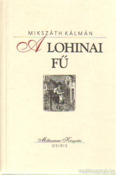 Mikszáth Kálmán - A lohinai fű [antikvár]