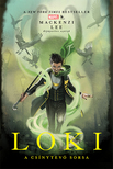 Mackenzi Lee - Marvel: Loki - A csínytevő sorsa