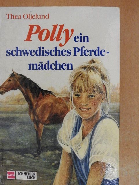 Thea Oljelund - Polly, ein schwedisches Pferdemädchen 1. [antikvár]