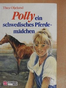 Thea Oljelund - Polly, ein schwedisches Pferdemädchen 1. [antikvár]