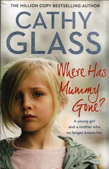 Cathy Glass - Where Has Mummy Gone? [antikvár]