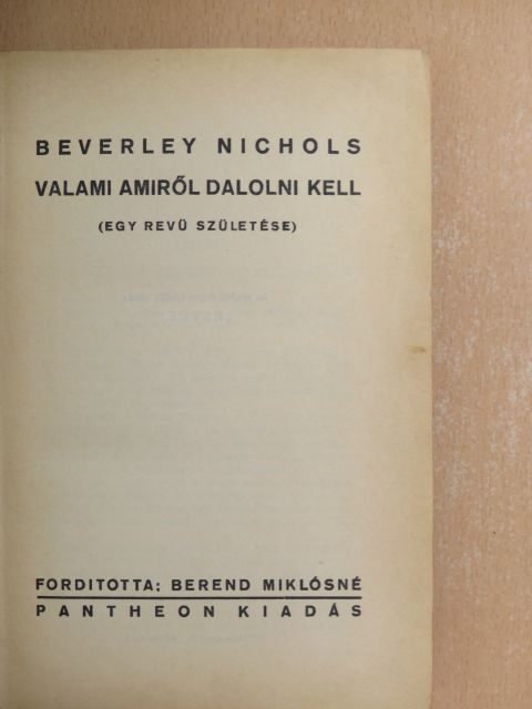 Beverley Nichols - Valami amiről dalolni kell [antikvár]